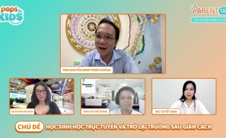 Talkshow POPS KIDS PARENT TALK: Học sinh học trực tuyến và trở lại trường sau giãn cách